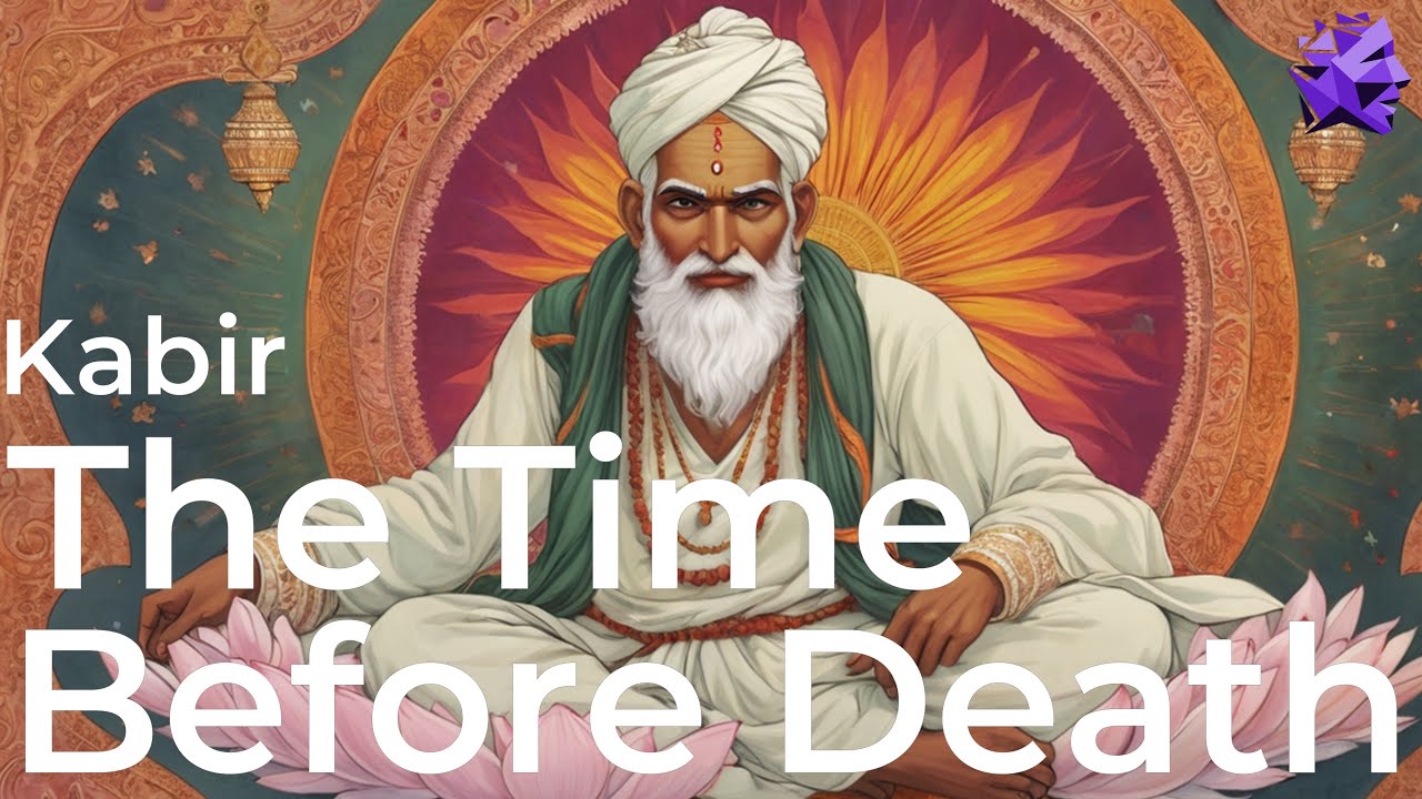 The Time Before Death - Kabir