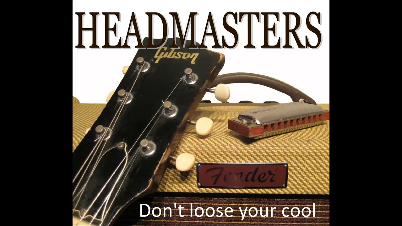 Headmasters - Dont loose your cool