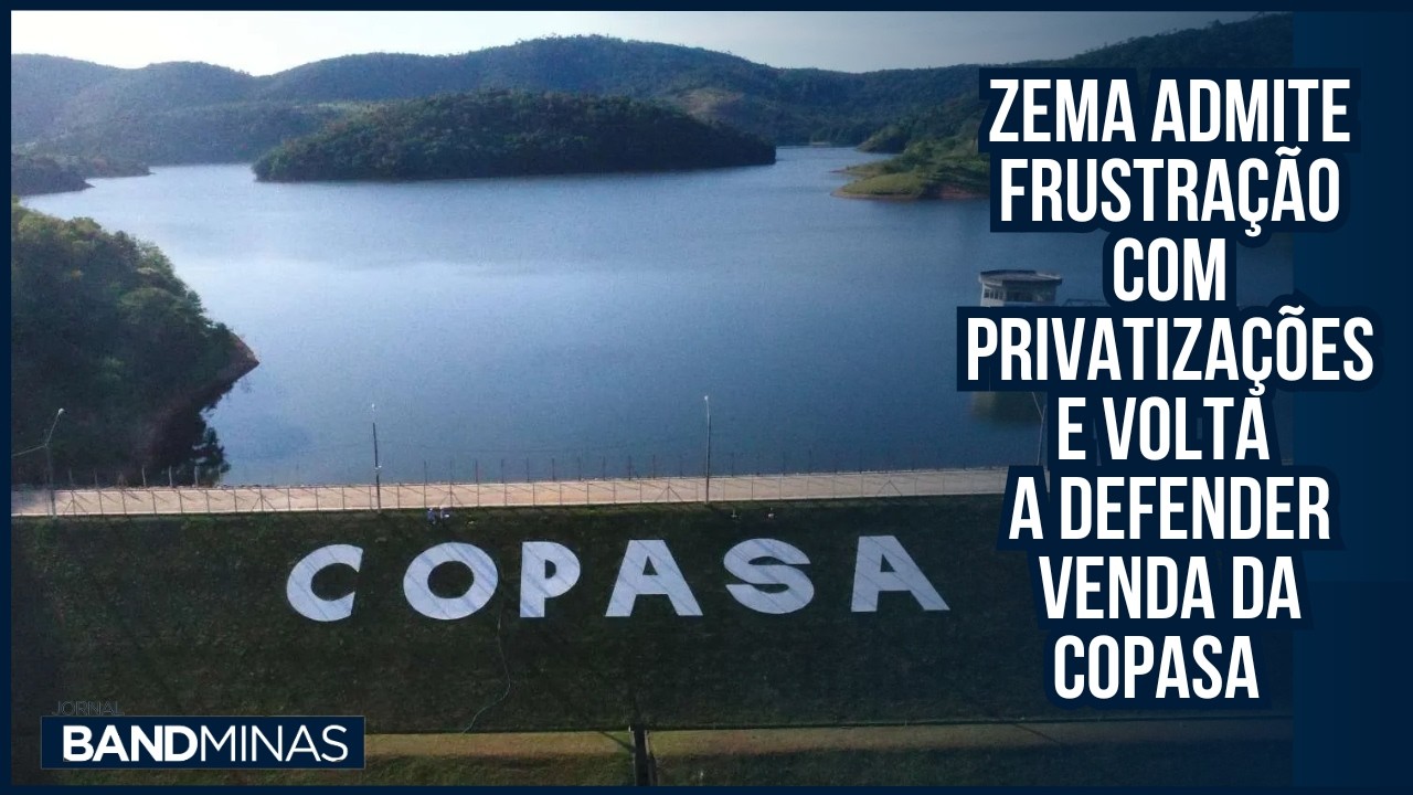 Zema admite frustração com privatizações e volta a defender venda da Copasa