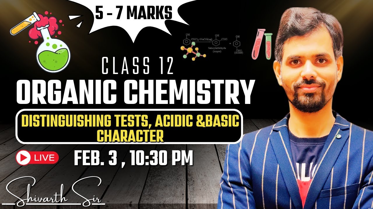 CLASS 12  ORGANIC CHEMISTRY  :  DISTINGUISHING TESTS, ACIDIC & BASIC CHARACTER (pKa and pKb)