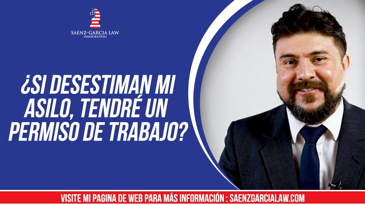 ¿Si Desestiman mi asilo, Tendré un Permiso de Trabajo?