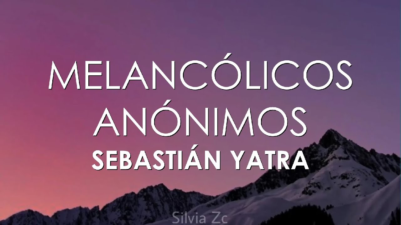 Sebastián Yatra - Melancólicos Anónimos (Letra)
