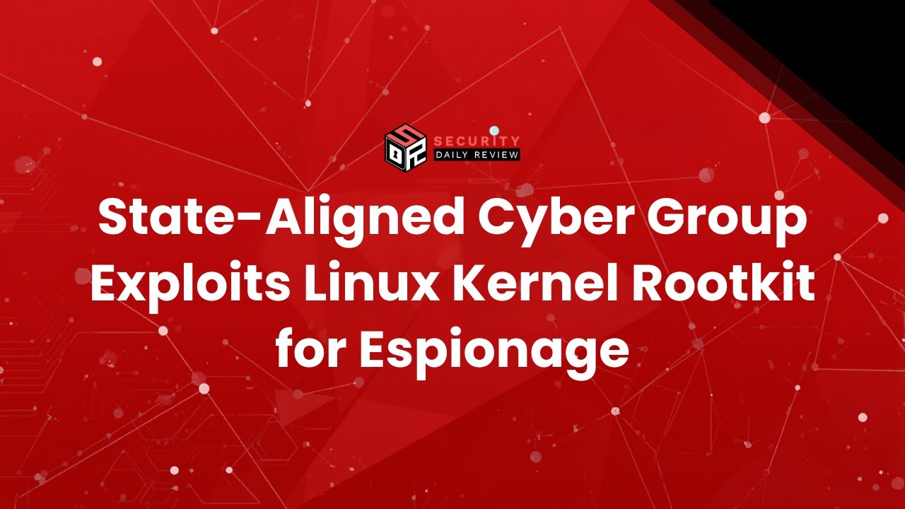 State-Aligned Cyber Group Exploits Linux Kernel Rootkit for Espionage