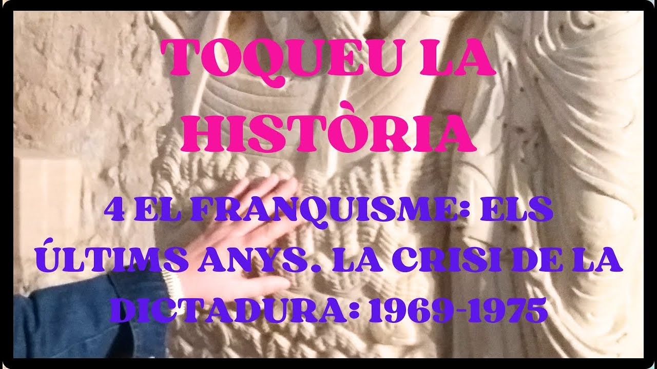 4 EL FRANQUISME: ELS ÚLTIMS ANYS. LA CRISI DE LA DICTADURA: 1969-1975