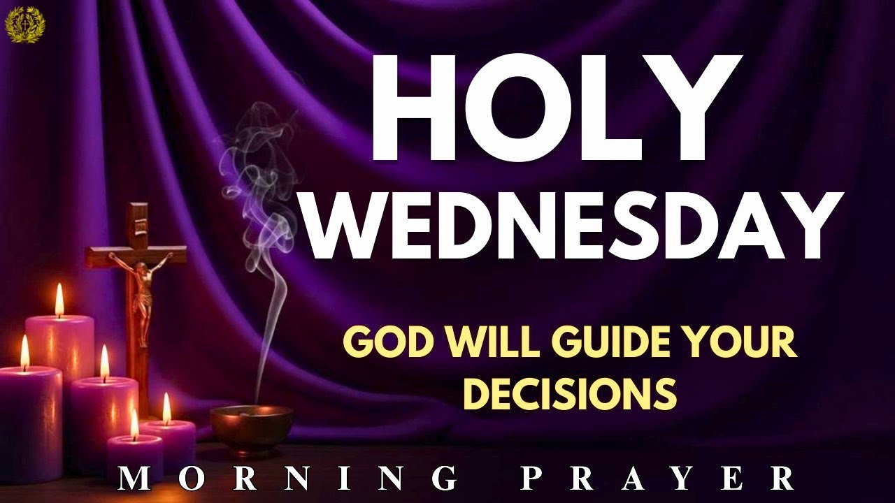 Holy Wednesday | Morning Prayer for Guidance | When You Need God&rsquo;s Guidance in Every Decision 