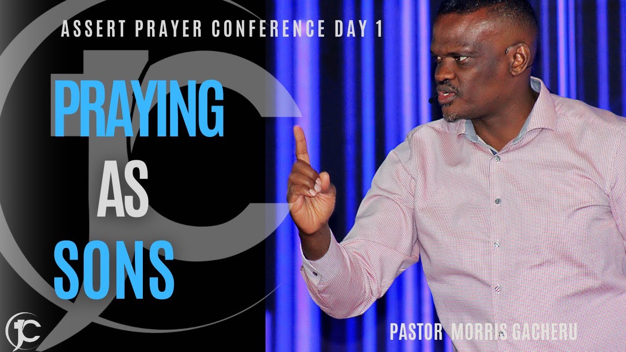 Praying as Sons | Pastor Morris Gacheru