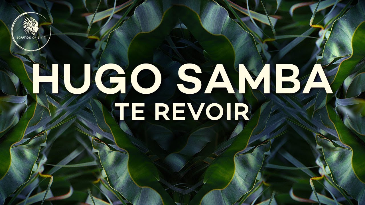 Hugo Samba - Te Revoir (Original Mix) [SIRIN113]