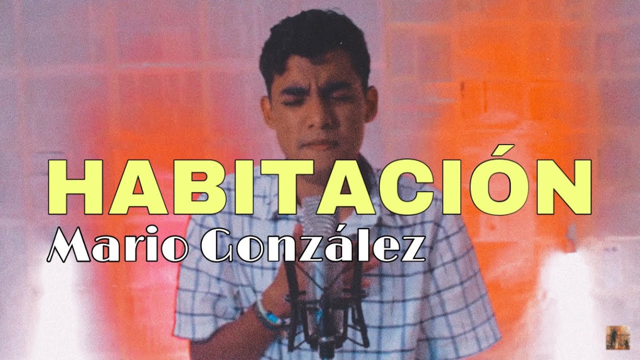 Mario Gonz&aacute;lez | Habitaci&oacute;n | Video Oficial