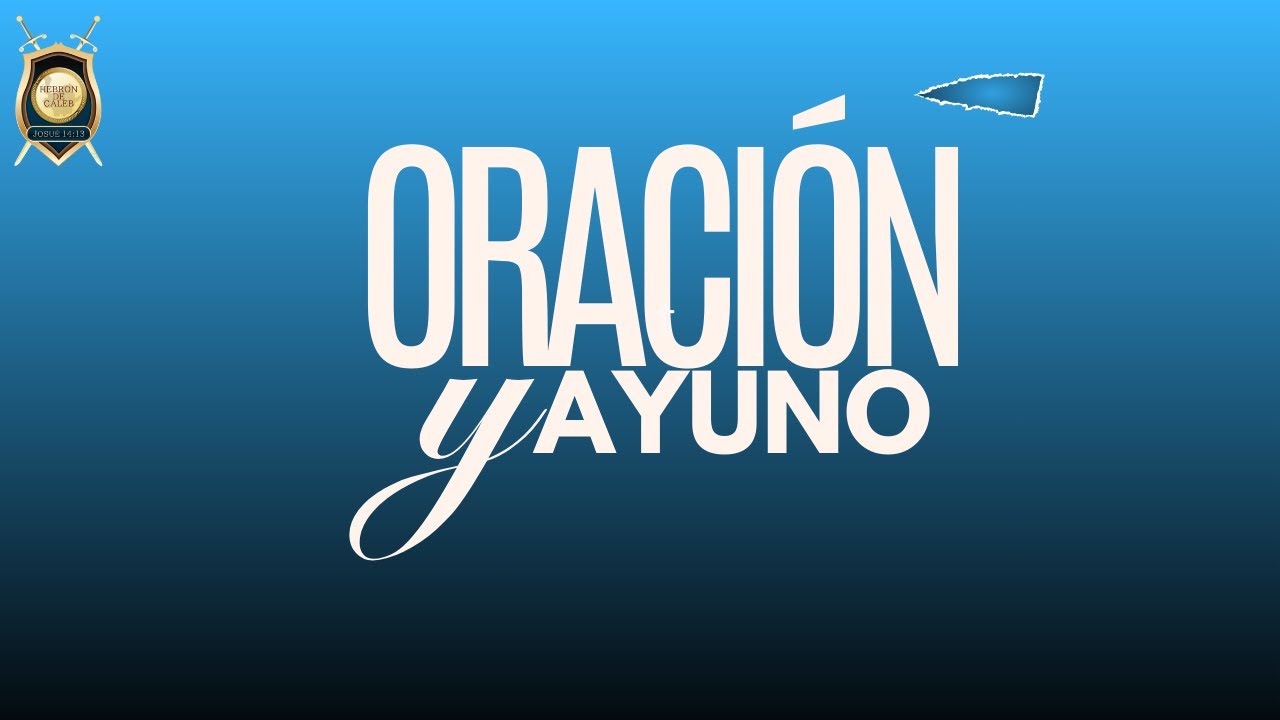 Ayuno Y Oracion - Hebron de caleb - Jueves 9Am