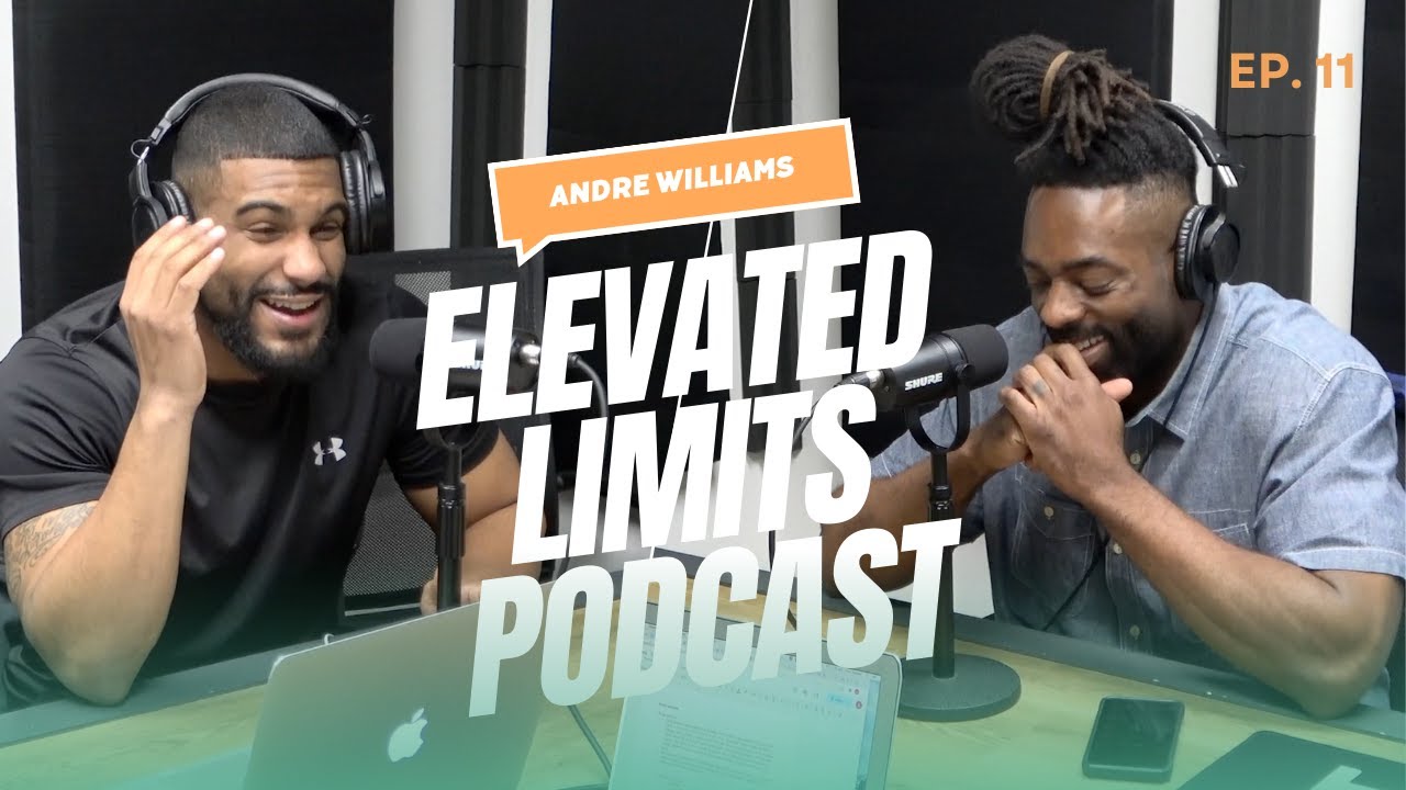 EP11 - Elevated Limits Podcast  - Andre Williams Journey