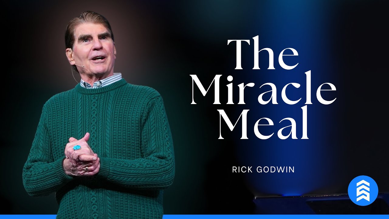 The Miracle Meal | Pastor Rick Godwin
