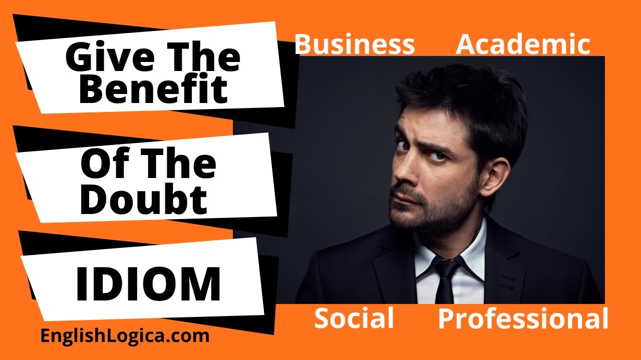 Give The Benefit Of The Doubt - Idiom | Business English Vocabulary & Everyday English