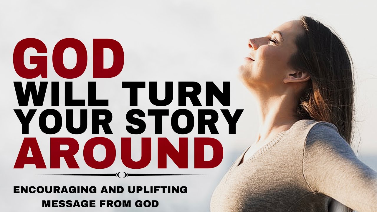 WATCH HOW GOD WILL TURN YOU STORY AROUND - CHRISTIAN MOTIVATION