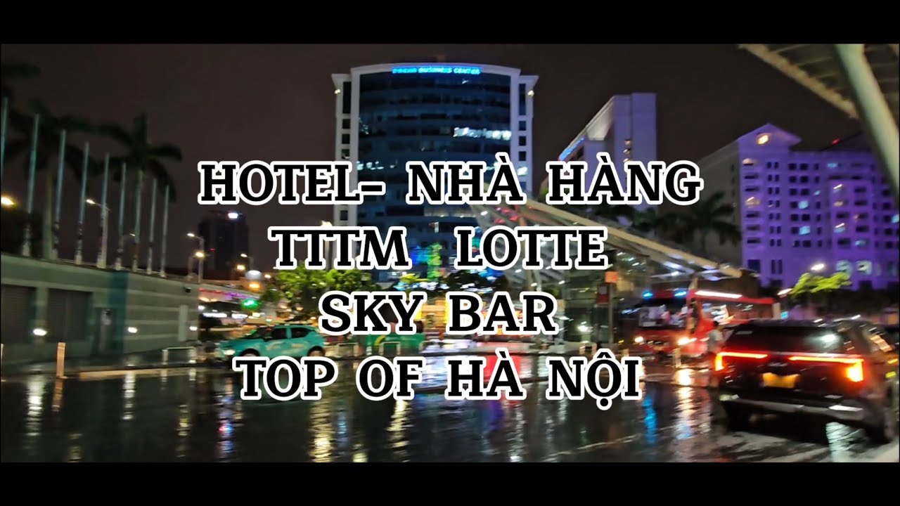 HOTEL LOTTE - NHA HANG PIZZA 4 P'S - TTTMAI & SKY BAR TOP OF HA NOI