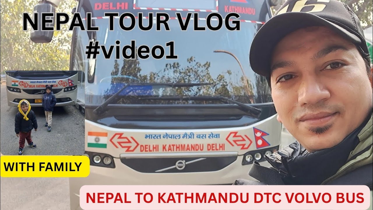 NEPAL TOUR VLOG 1 / VIDEO 1 / NEPAL TO KATHMANDU DTC VOLVO BUS / WITH FAMILY NEPAL