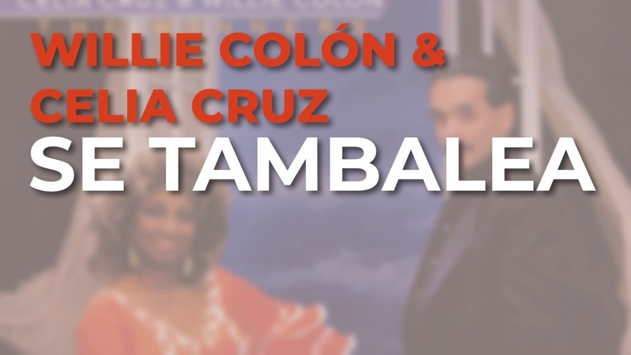 Willie Colón & Celia Cruz - Se Tambalea (Audio Oficial)