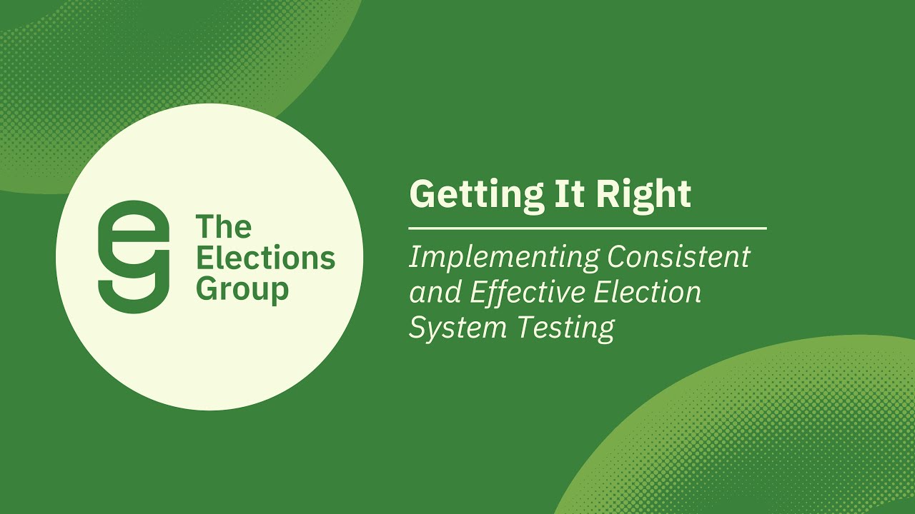 Getting It Right: Implementing Consistent and Effective Election System Testing