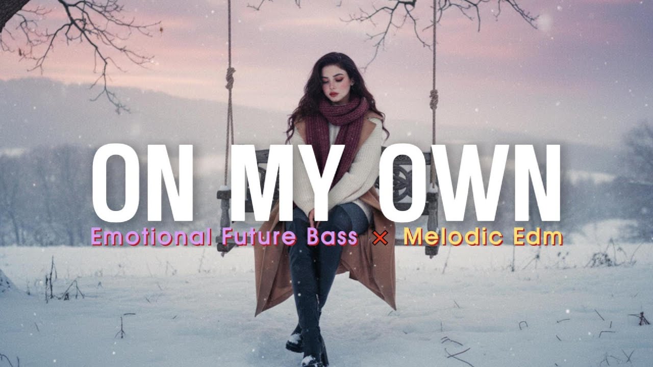 On My Own 🌙| Emotional Chill × Dreamy Future Bass / Melodic EDM | Prod.Star Music