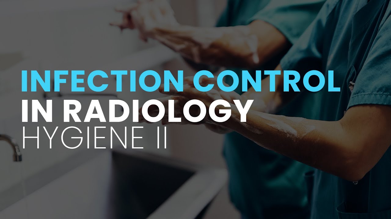 Infection Control in Radiology | Hygiene Part II