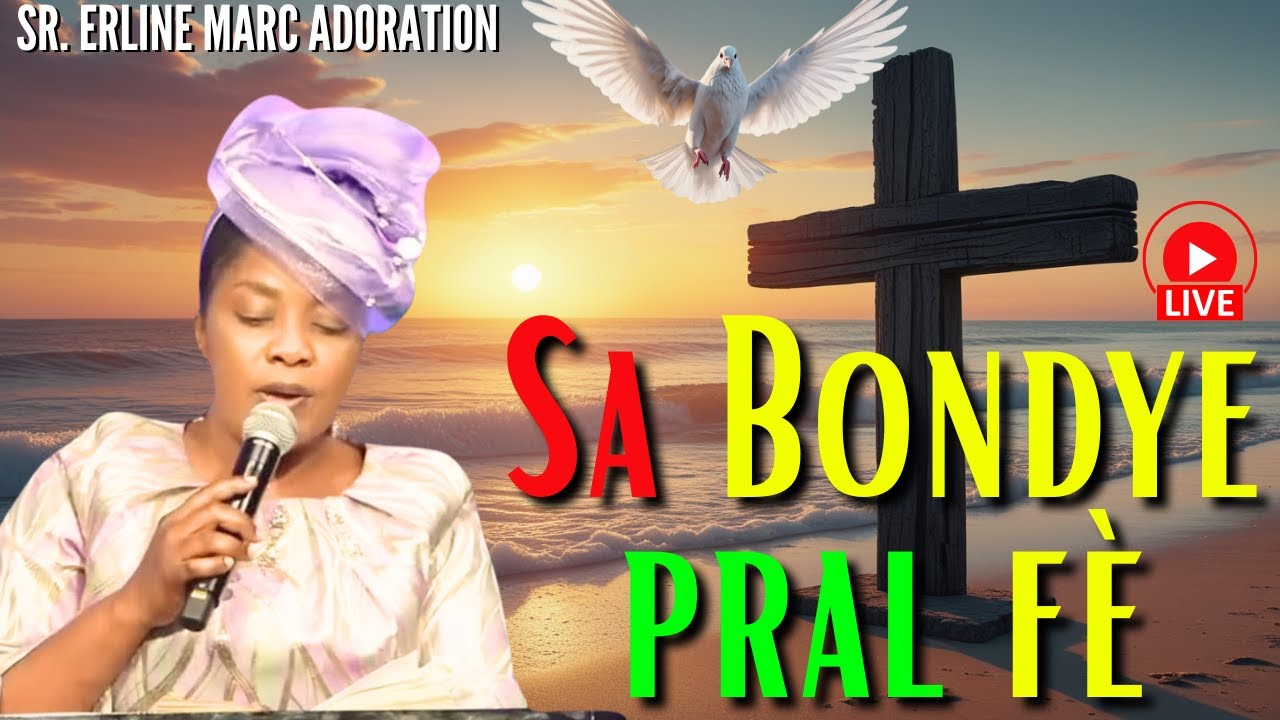 Sr. Erline Marc 🙏 Map Lite Poum Rive Laba ✝️Sa Bondye Pral Fè 🎶Haitian Adorasyon Konplè #livestream