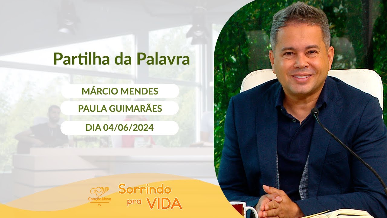 Sorrindo Pra Vida (04/06/2024) Partilha da Palavra