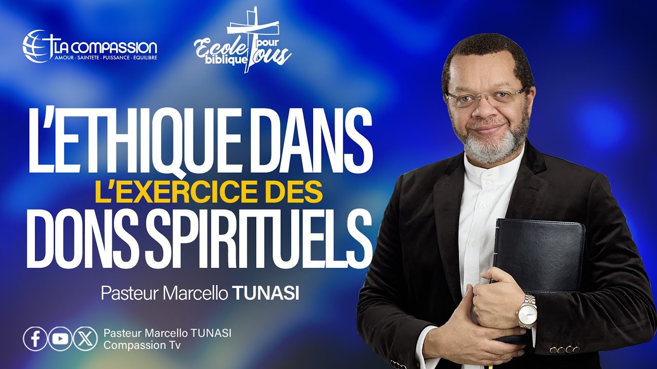 L&rsquo;&Eacute;THIQUE DANS L&rsquo;EXERCICE DES DONS SPIRITUELS - PAST MARCELLO TUNASI | 17 D&eacute;cembre 2025