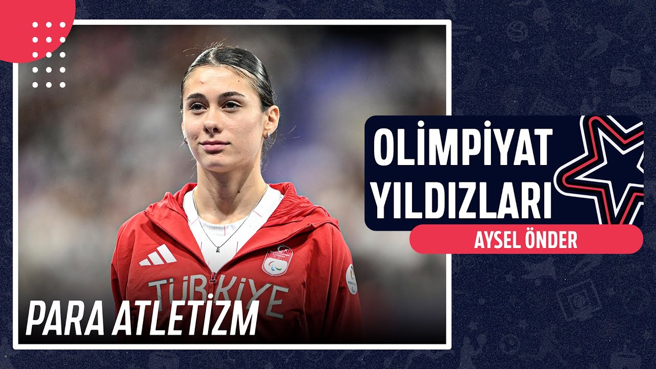 🏃🏻‍♀️ Aysel Önder - Para Atletizm | Olimpiyat Yıldızları