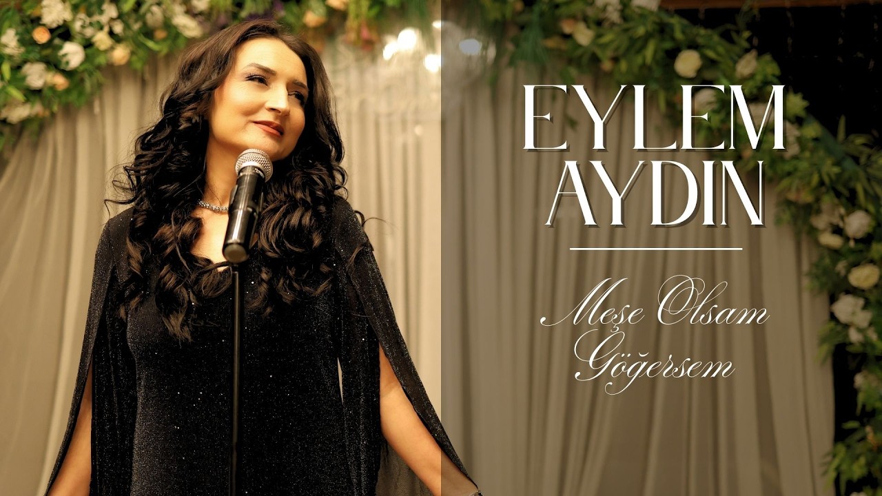 Eylem Aydın - Meşe Olsam G&ouml;ğersem