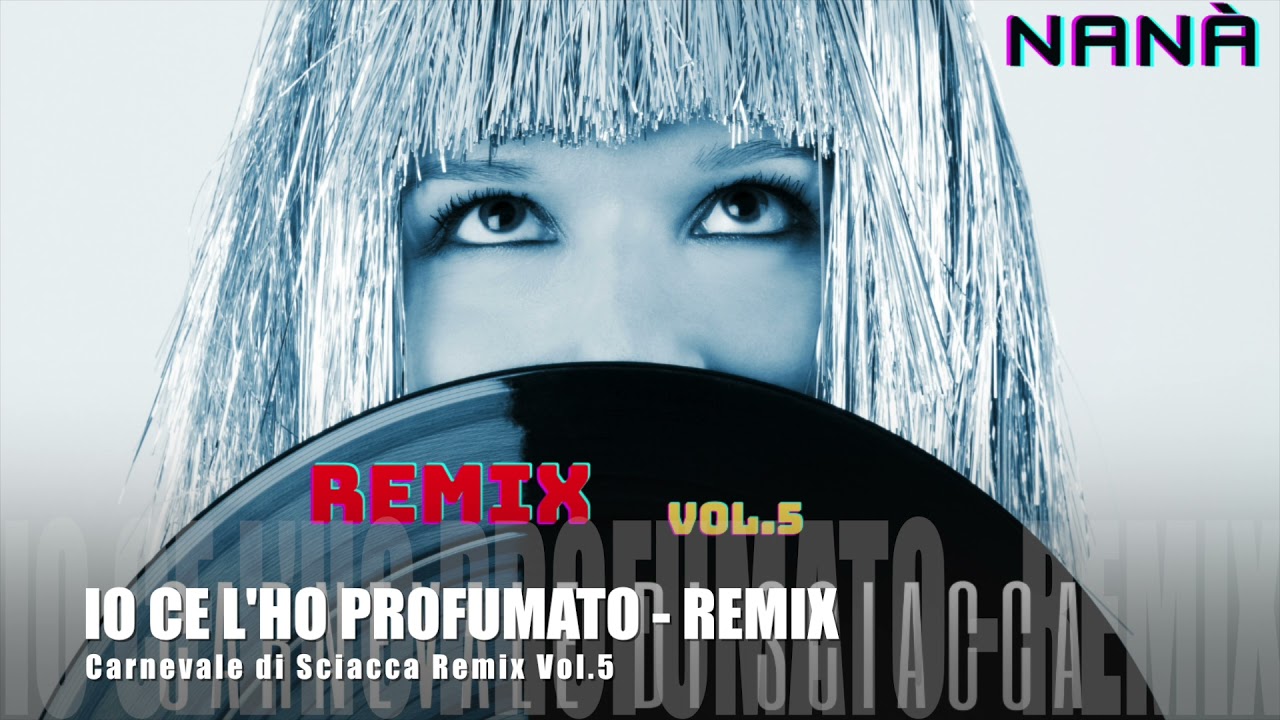 Nanà - IO CE L'HO PROFUMATO   REMIX