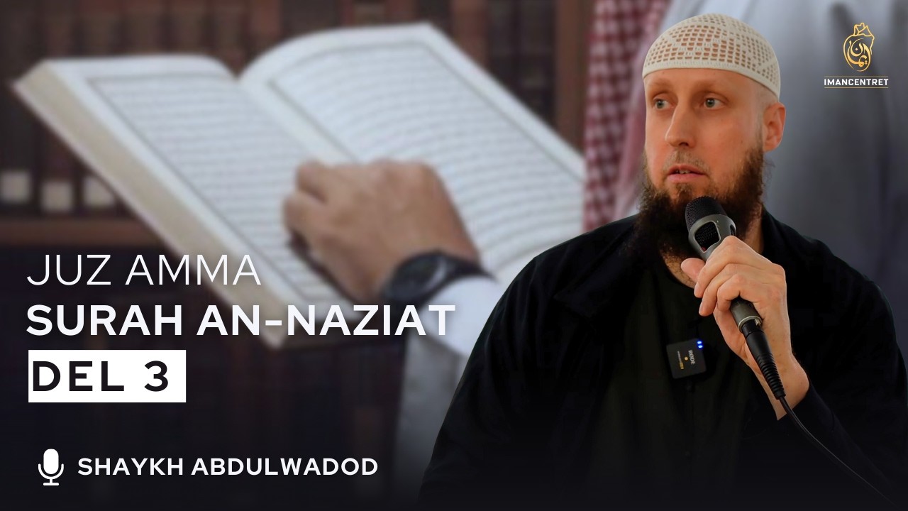 Surah An-Naziat - Del 3 | Tafsir Juz Amma | Shaykh Abdulwadod