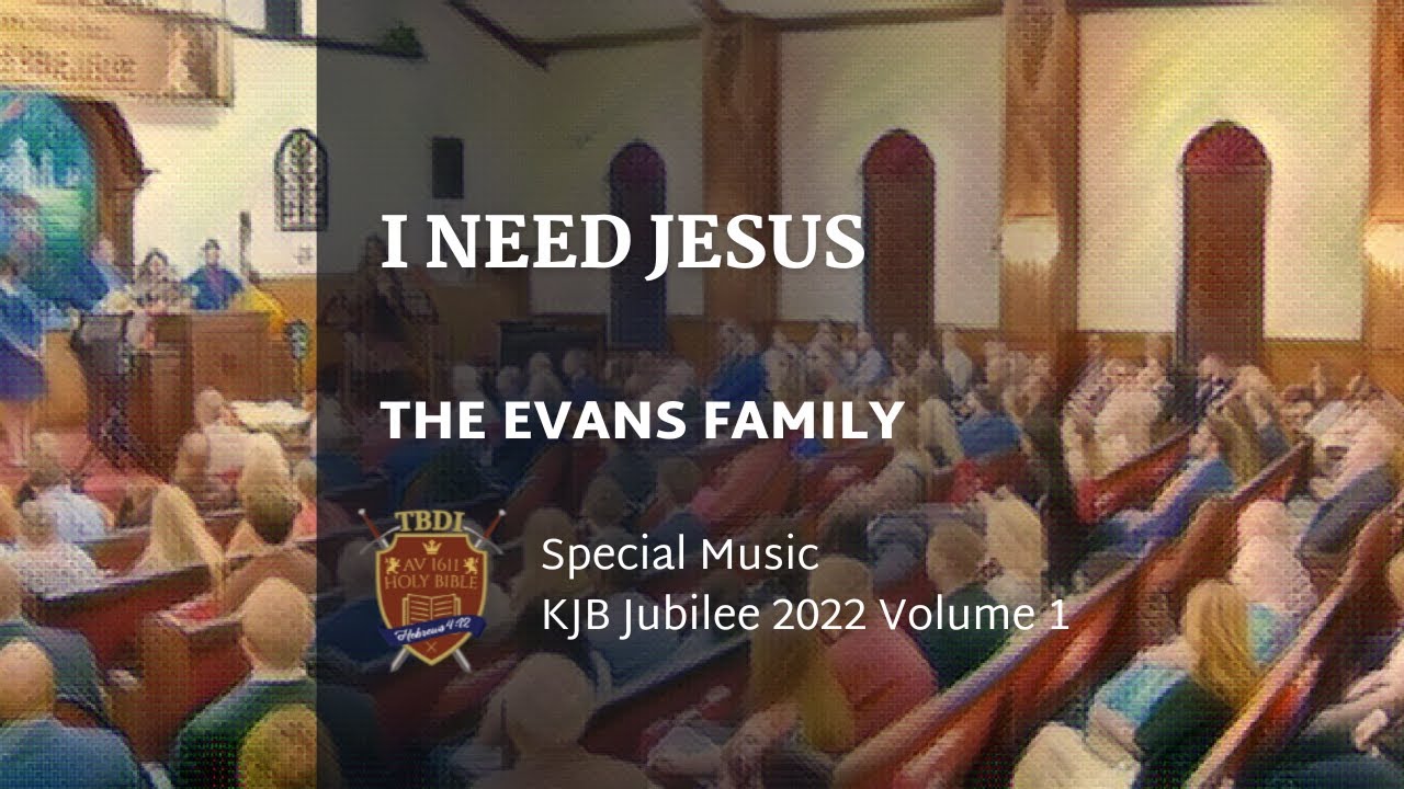 I Need Jesus | Evans Family | KJB Jubilee 2022 Special Music Volume 1