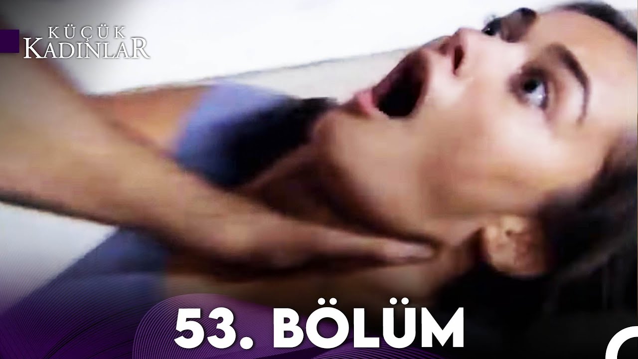 Küçük Kadınlar 53. Bölüm (FULL HD)