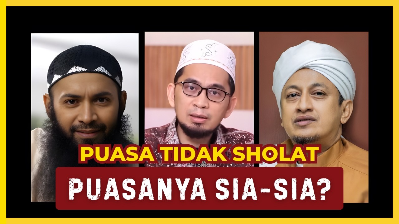 Puasa Tapi Tidak Sholat, Sah atau Tidak? 3 Pendapat Ulama | Adi Hidayat, Riza Basalamah, Habib Hasan