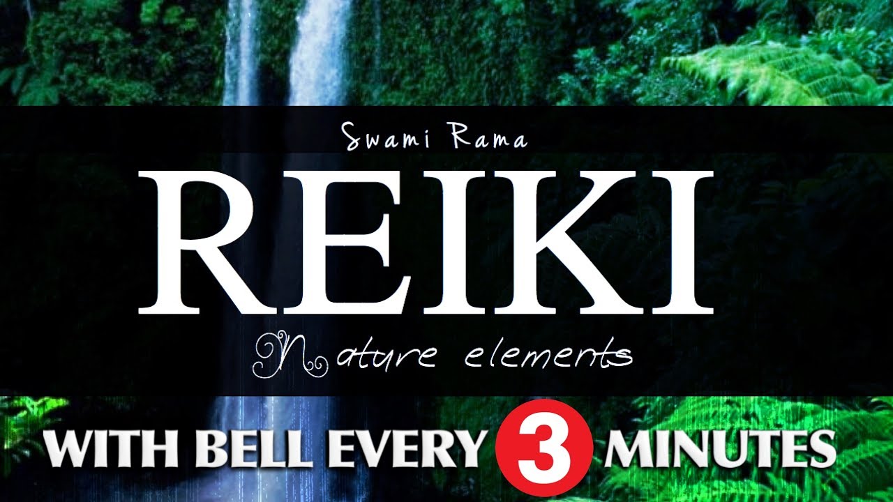 Swami Rama Reiki - Nature Elements (Full Therapy with Bell Every 3 Minutes)