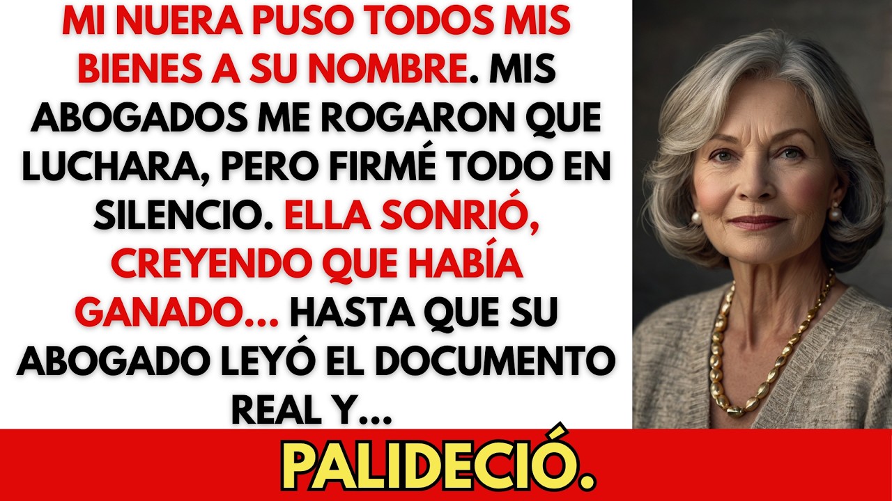 Mi nuera puso todos mis bienes a su nombre…sin darse cuenta de lo que realmente tenía en sus manos.