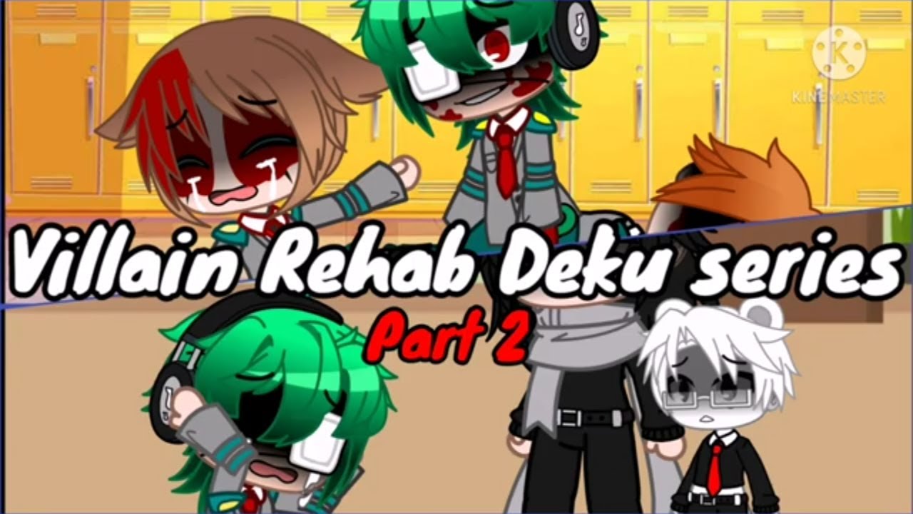 Villain Rehab Deku AU ! Part 2 | MHA