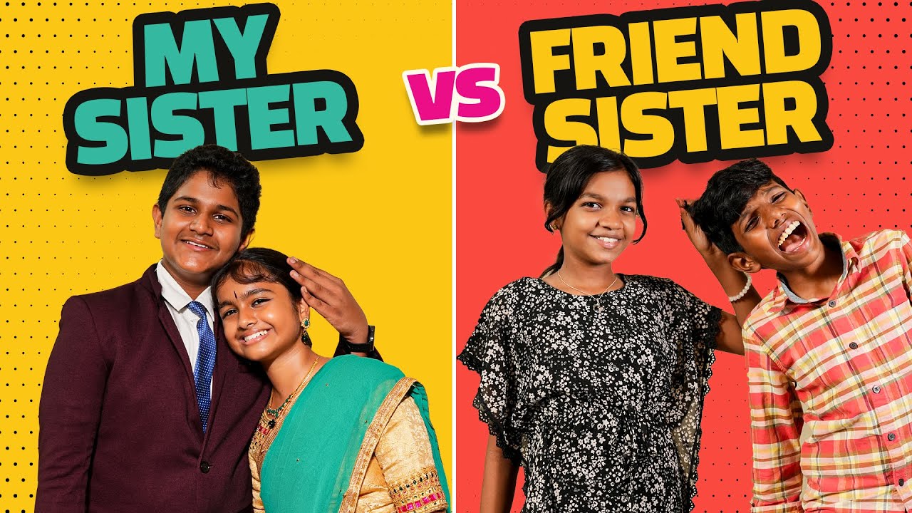 My Sister Vs Friend Sister | EMI