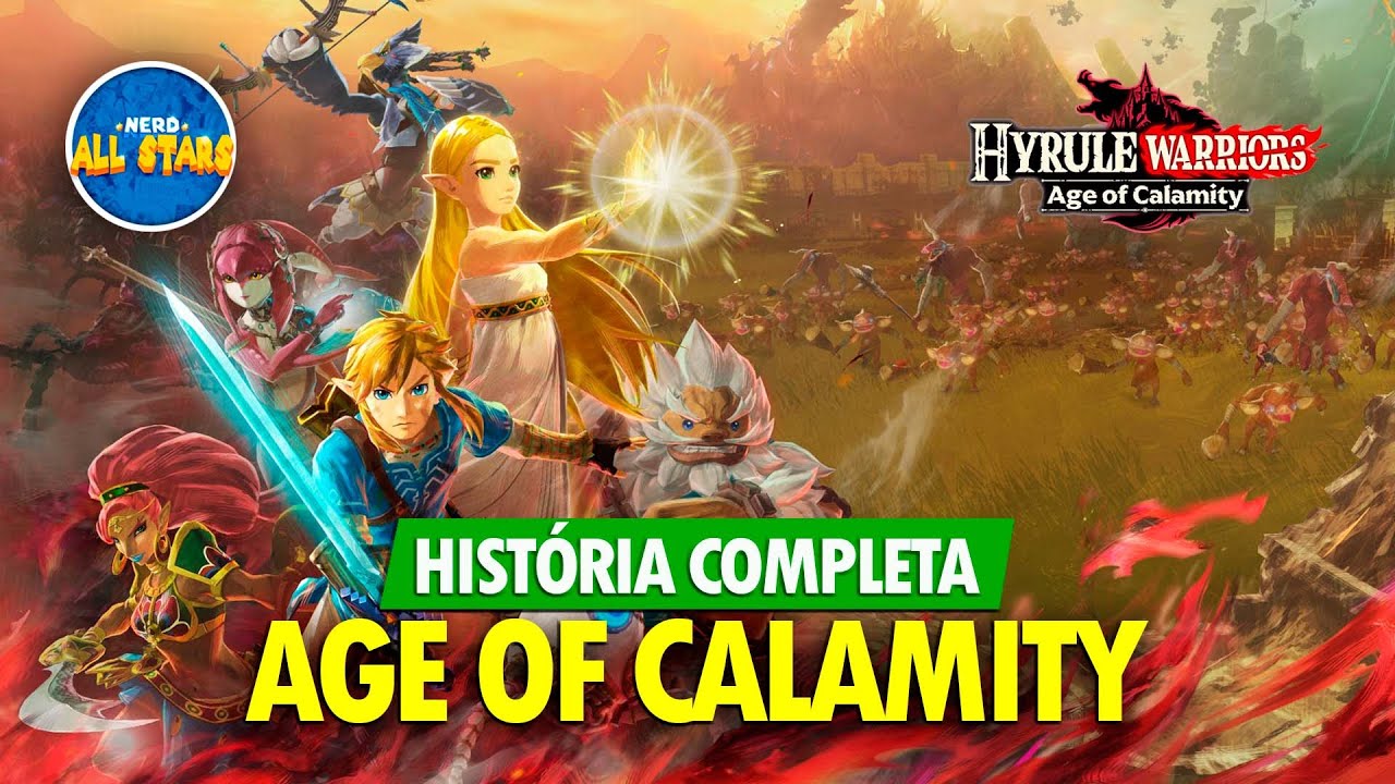 ZELDA: AGE OF CALAMITY (Hyrule Warriors) | História Completa