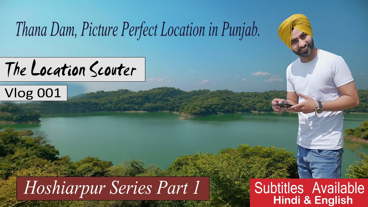 Thana Dam, Picture Perfect Location in Punjab | Vlog 1 - The Location Scouter & Studio Singh Film'z