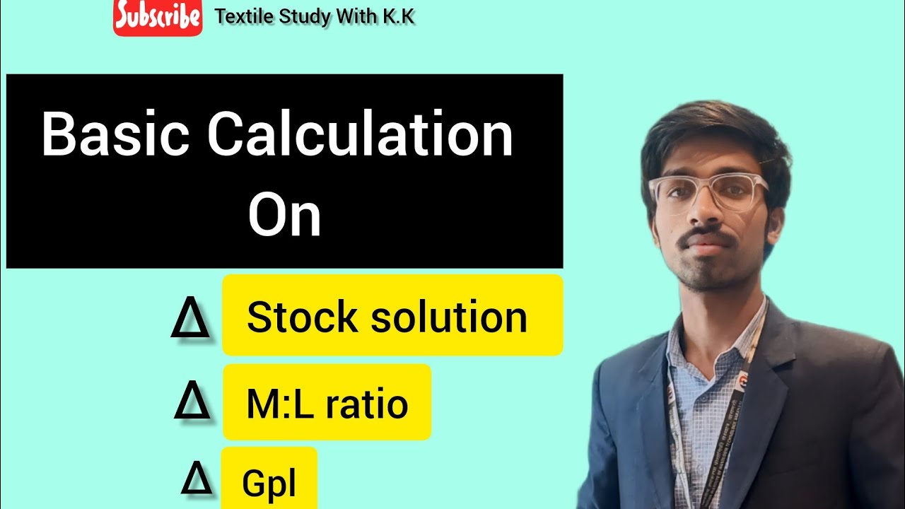 Calculation for Dyeing ( M:L ratio, Gpl etc..)