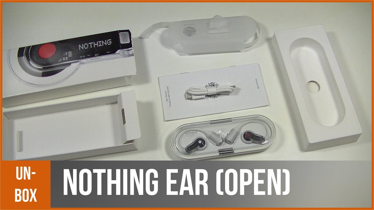 NOTHING EAR (OPEN) - déballage par TopForPhone