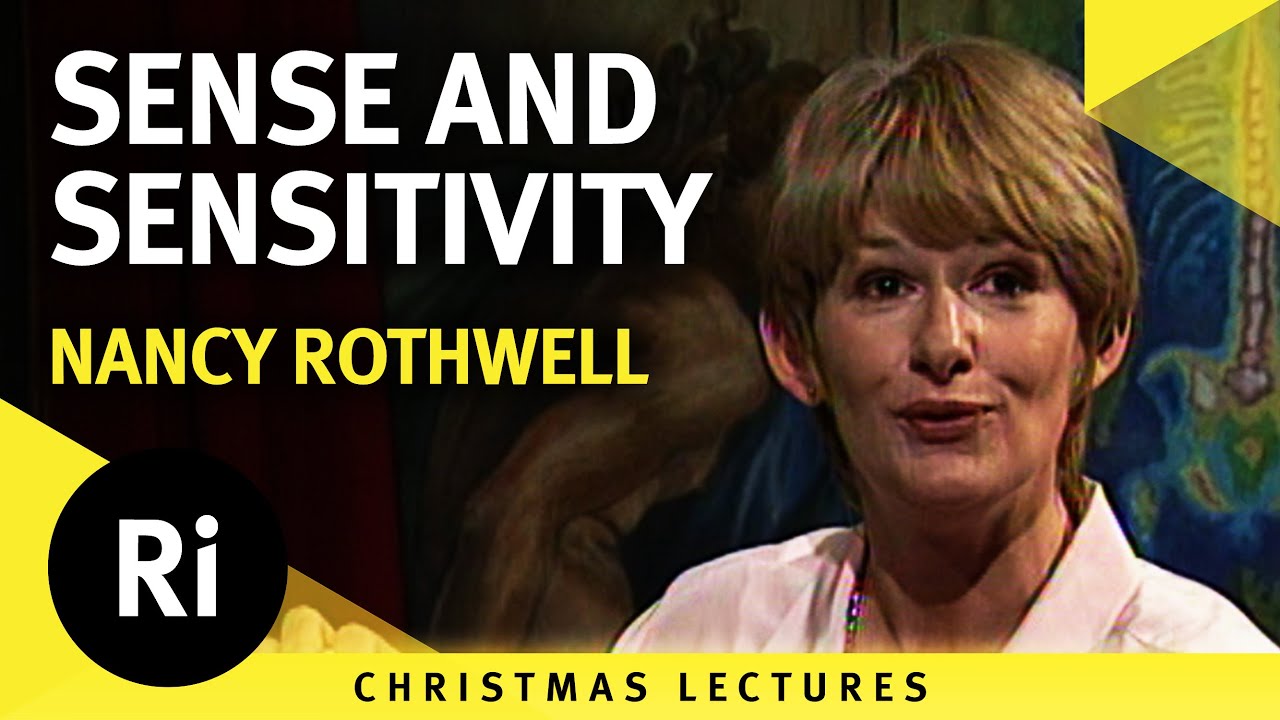 Sense and sensitivity - Nancy Rothwell's 1998 Christmas Lectures 1/5