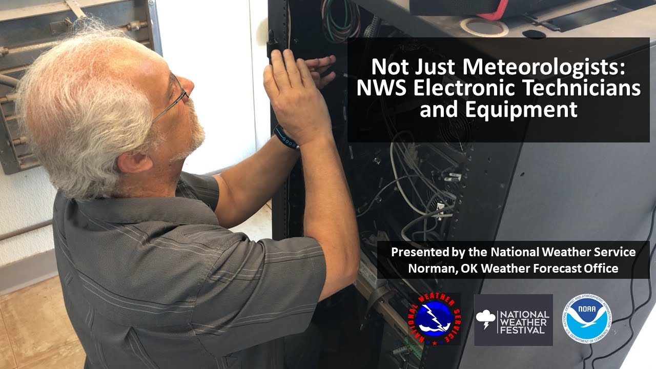 Not Just Meteorologists: NWS Electronic Technicians and Equipment - National Weather Festival 2020