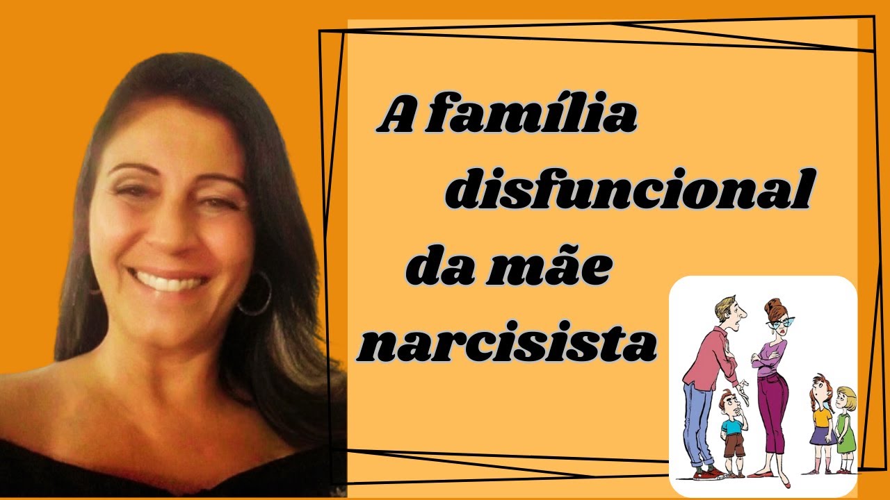A família disfuncional da mãe narcisista