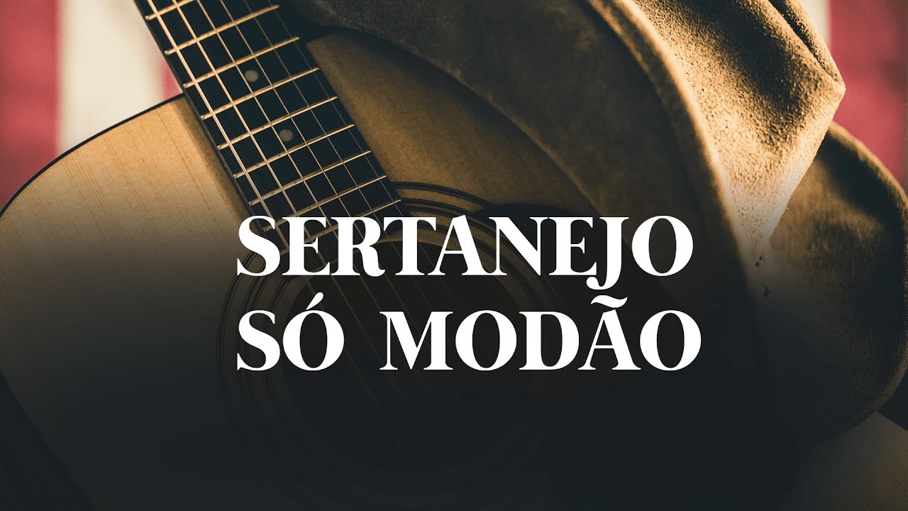 Sertanejo S&oacute; Mod&atilde;o | Playlist com as melhores