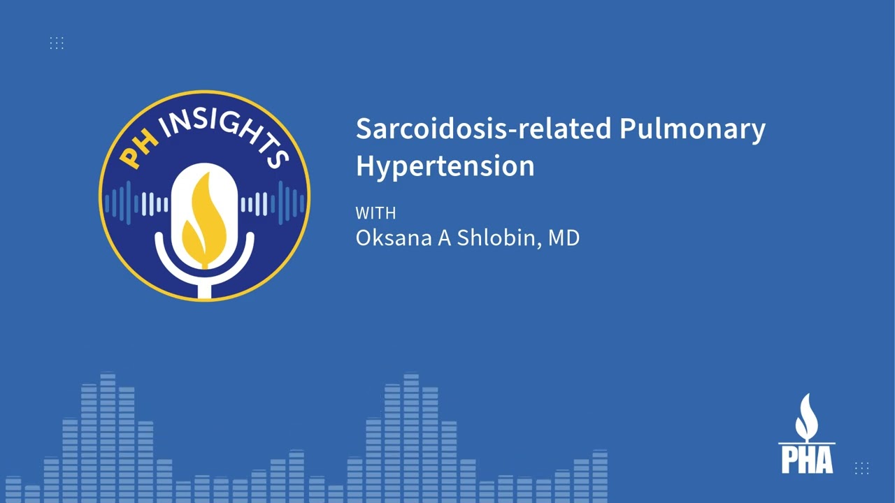 PH Insights: Sarcoidosis-Related Pulmonary Hypertension