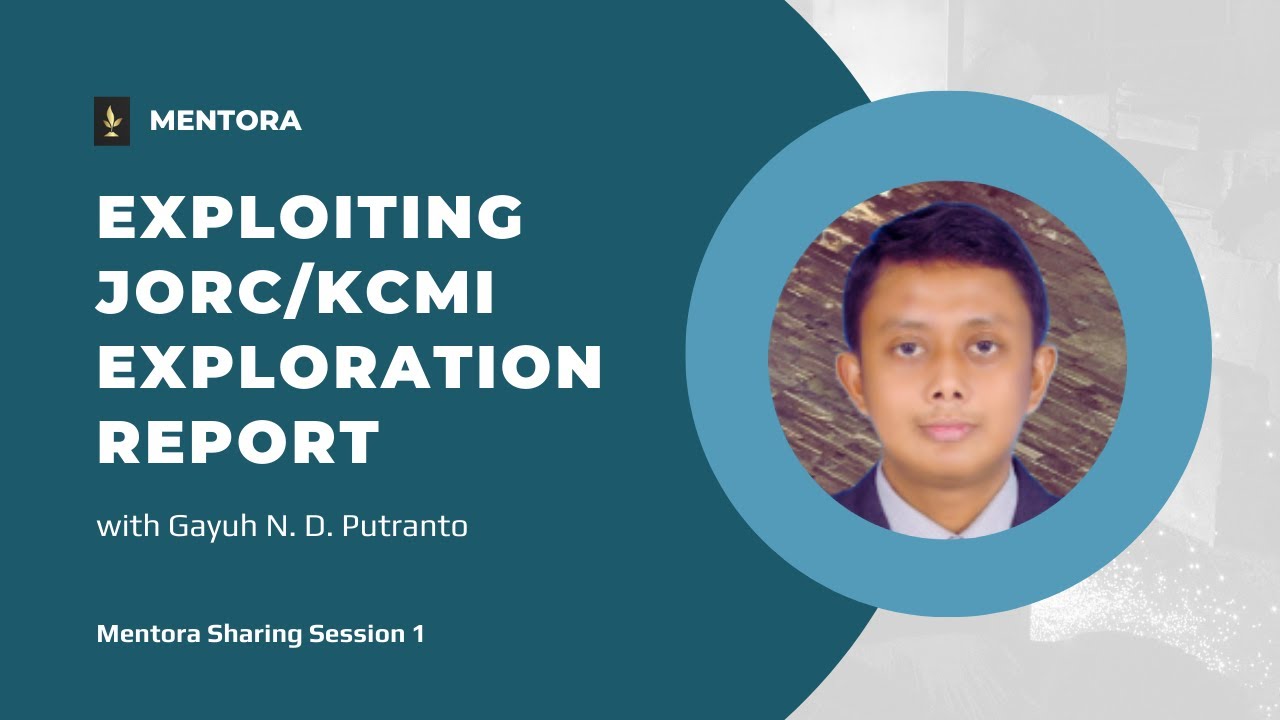 Exploiting JORC/KCMI Exploration Report (Gayuh Putranto) | Mentora Sharing Session 1