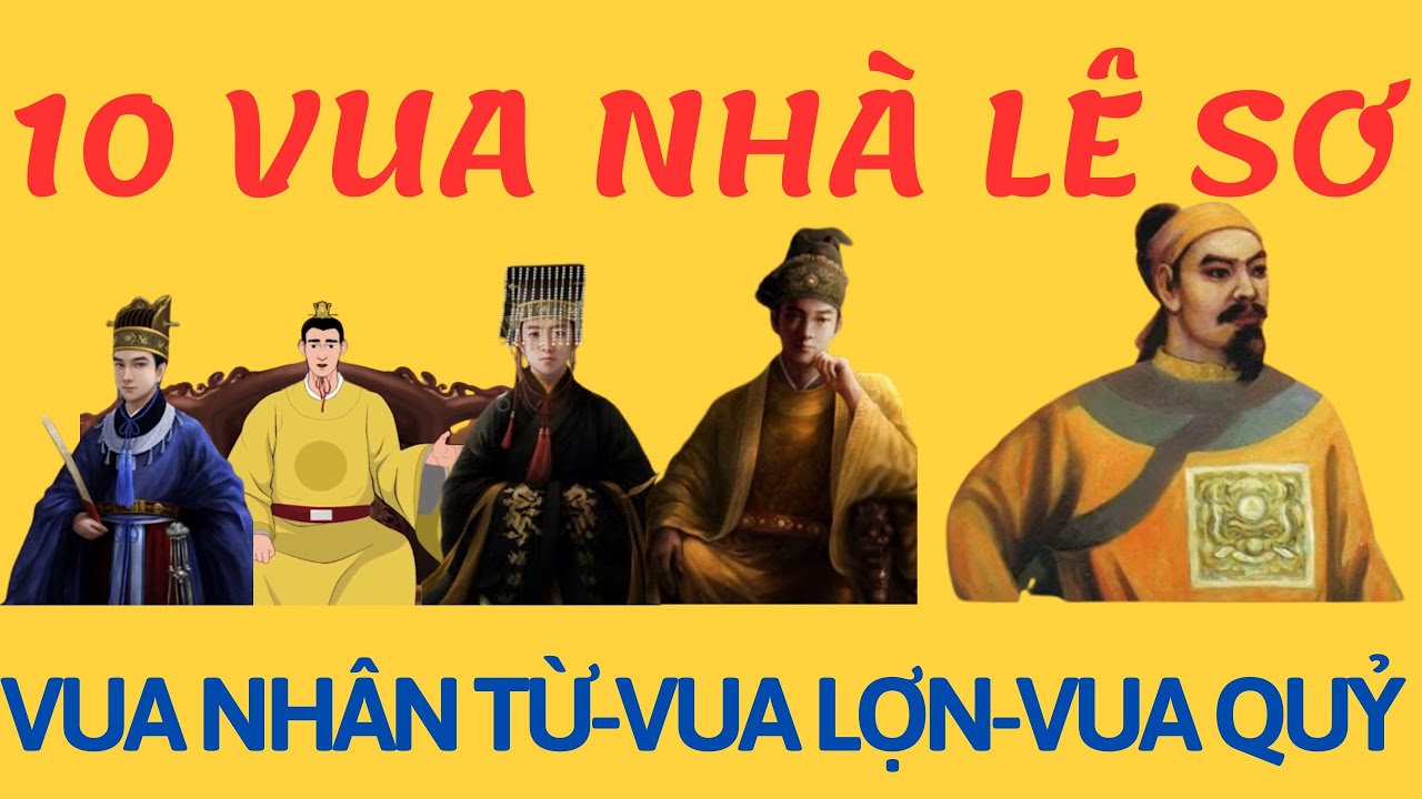 Chân dung 10 vị vua nhà Lê Sơ, thời kỳ thịnh trị nhất trong lịch sử phong kiến Việt Nam