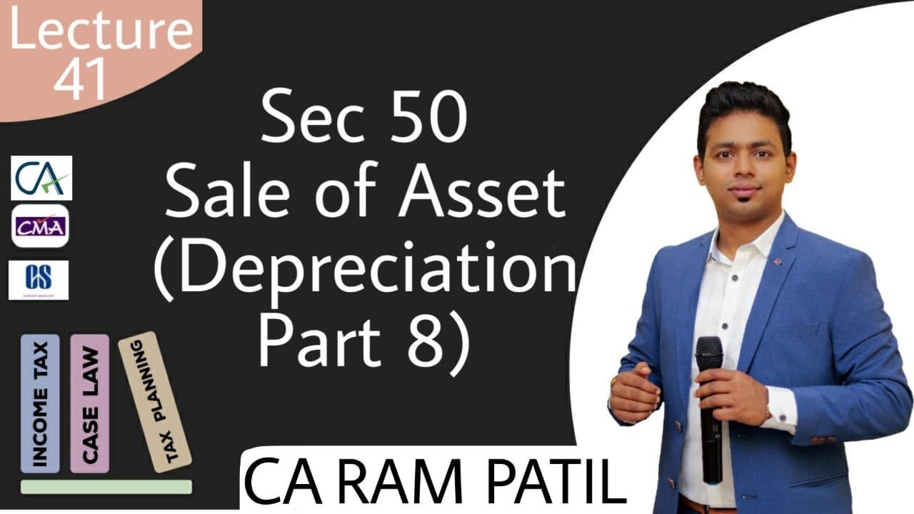 Lecture 41 : Sec 50 Sale of Asset ( Depreciation Part 8)