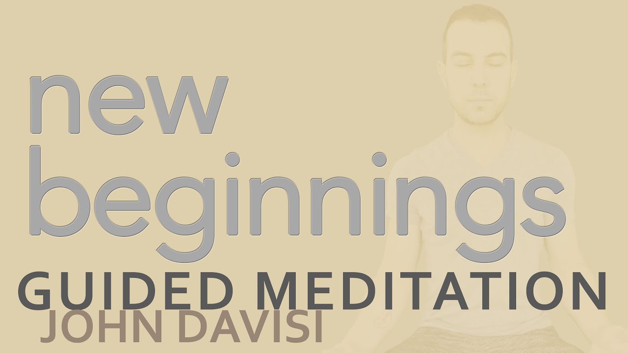 New Beginnings, Start Again | John Davisi | Guided Meditation